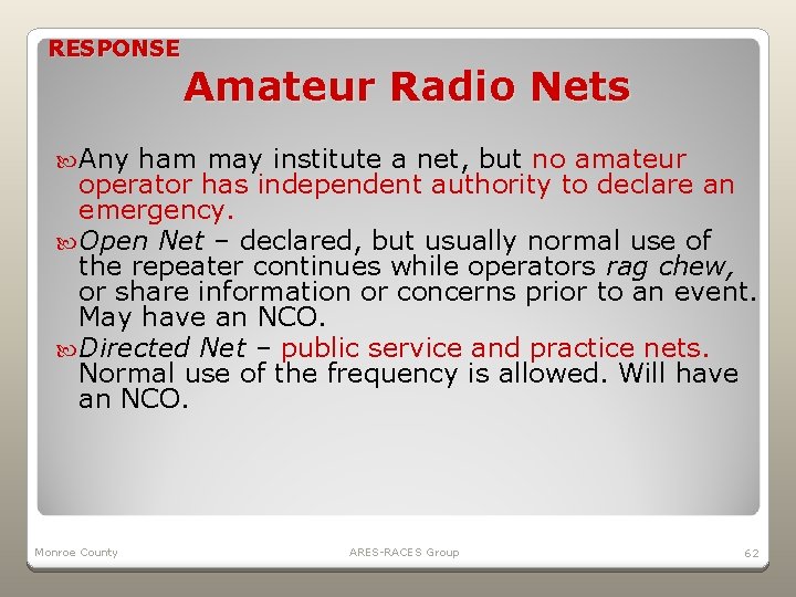 RESPONSE Amateur Radio Nets Any ham may institute a net, but no amateur operator