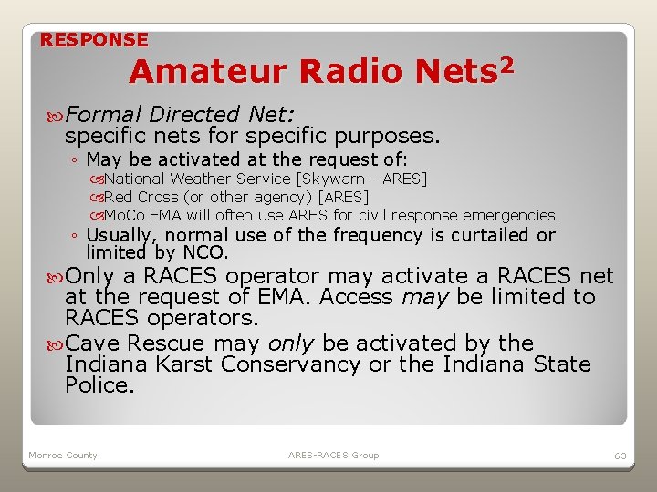 RESPONSE Amateur Radio Nets 2 Formal Directed Net: specific nets for specific purposes. ◦