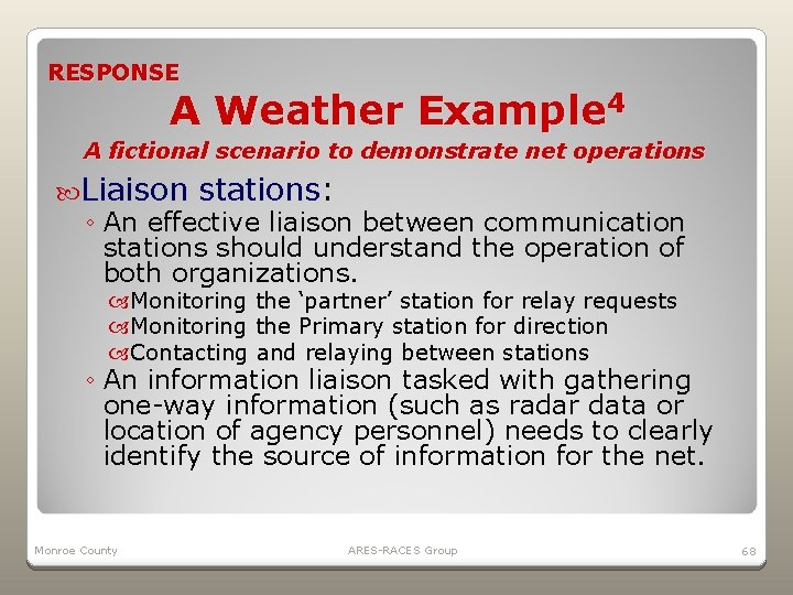 RESPONSE A Weather Example 4 A fictional scenario to demonstrate net operations Liaison stations: