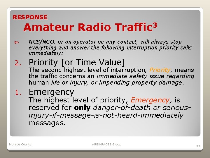 RESPONSE Amateur Radio Traffic 3 NCS/NCO, or an operator on any contact, will always