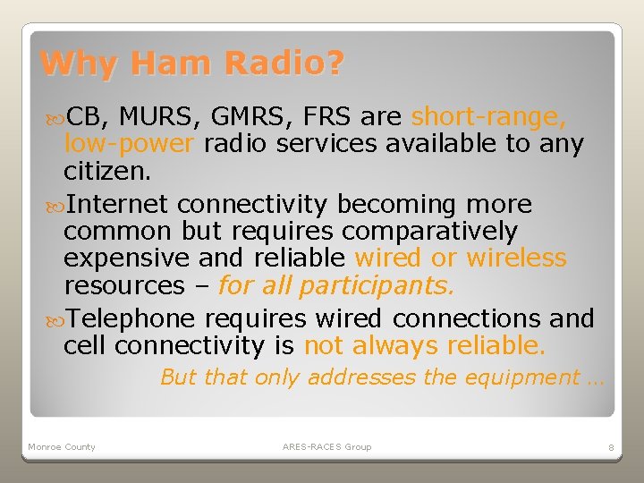 Why Ham Radio? CB, MURS, GMRS, FRS are short-range, low-power radio services available to