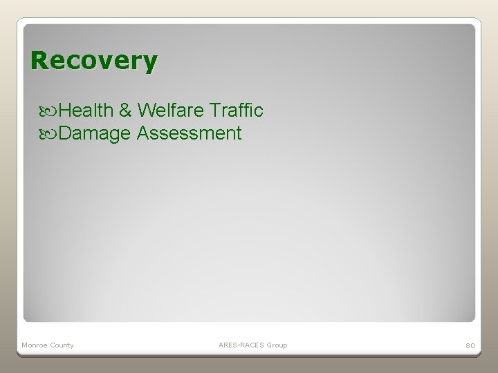 Recovery Health & Welfare Traffic Damage Assessment Monroe County ARES-RACES Group 80 