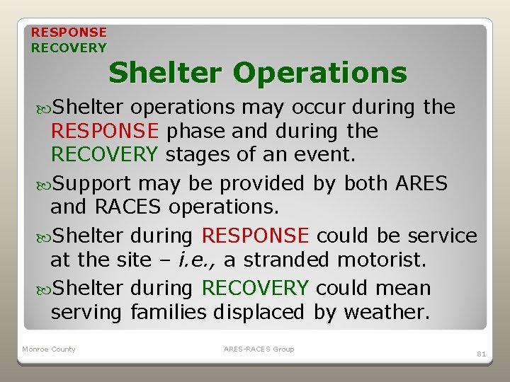 RESPONSE RECOVERY Shelter Operations Shelter operations may occur during the RESPONSE phase and during