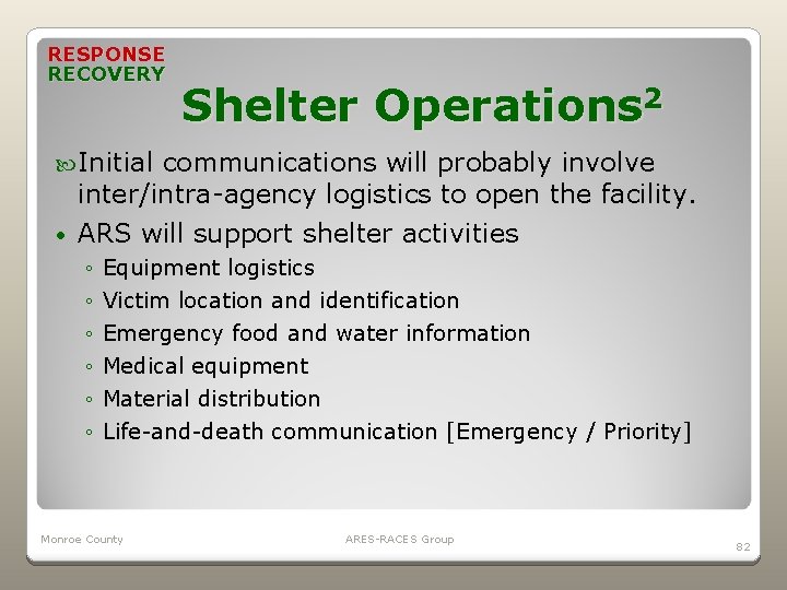 RESPONSE RECOVERY Shelter Operations 2 Initial communications will probably involve inter/intra-agency logistics to open