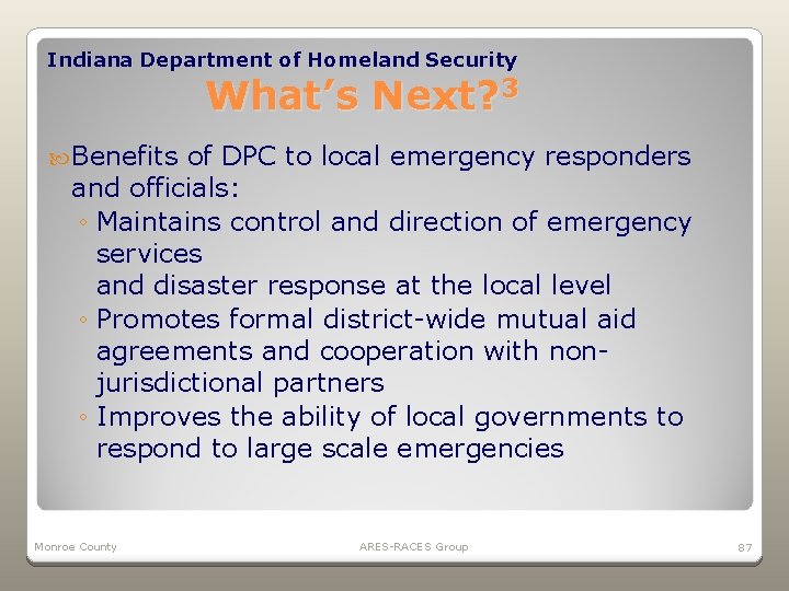 Indiana Department of Homeland Security What’s Next? 3 Benefits of DPC to local emergency