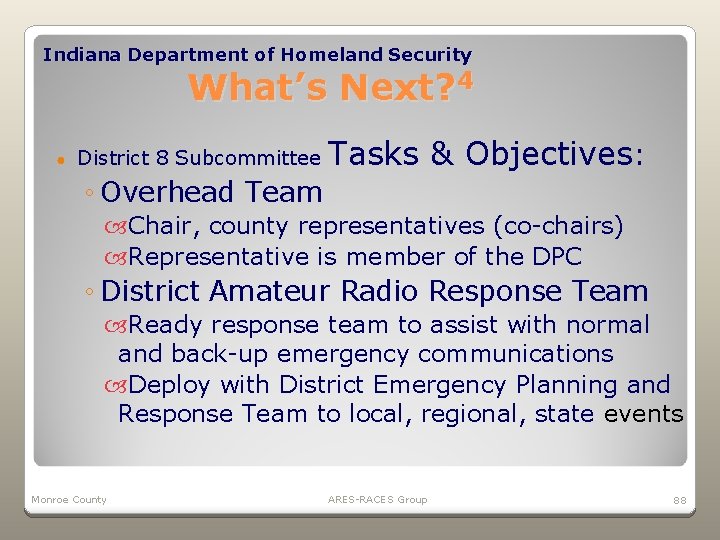 Indiana Department of Homeland Security What’s Next? 4 ● District 8 Subcommittee Tasks &