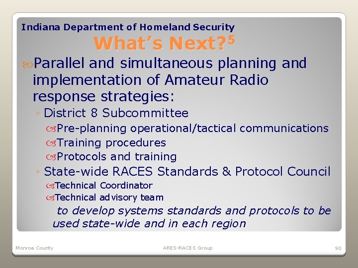 Indiana Department of Homeland Security Parallel What’s Next? 5 and simultaneous planning and implementation