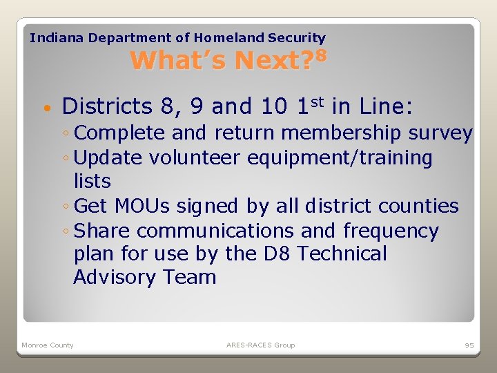 Indiana Department of Homeland Security What’s Next? 8 • Districts 8, 9 and 10