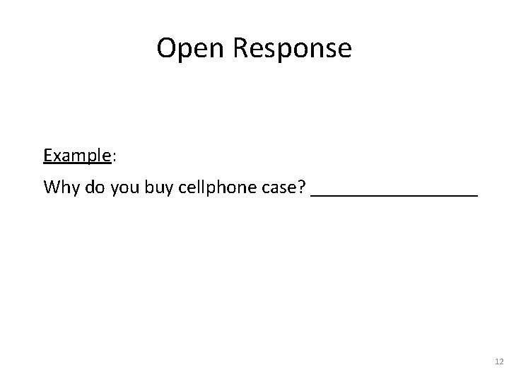 Open Response Example: Why do you buy cellphone case? _________ 12 Open Response Example: Why do you buy cellphone case? _________ 12