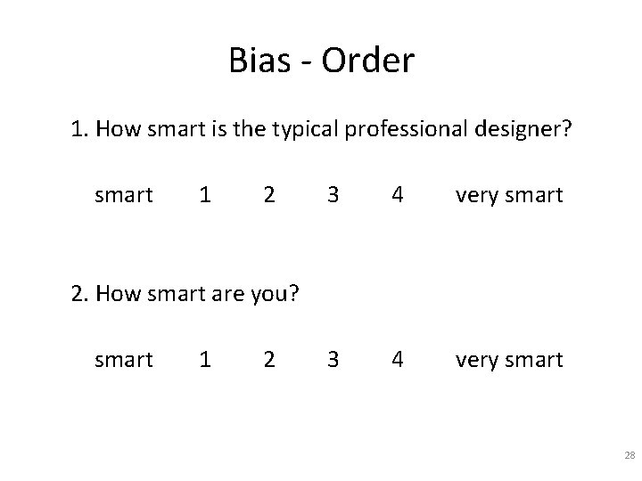 Bias - Order 1. How smart is the typical professional designer? smart 1 2 Bias - Order 1. How smart is the typical professional designer? smart 1 2