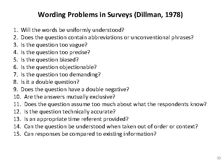 Wording Problems in Surveys (Dillman, 1978) 1. Will the words be uniformly understood? 2. Wording Problems in Surveys (Dillman, 1978) 1. Will the words be uniformly understood? 2.