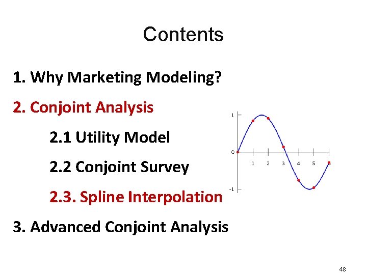 Contents 1. Why Marketing Modeling? 2. Conjoint Analysis 2. 1 Utility Model 2. 2 Contents 1. Why Marketing Modeling? 2. Conjoint Analysis 2. 1 Utility Model 2. 2