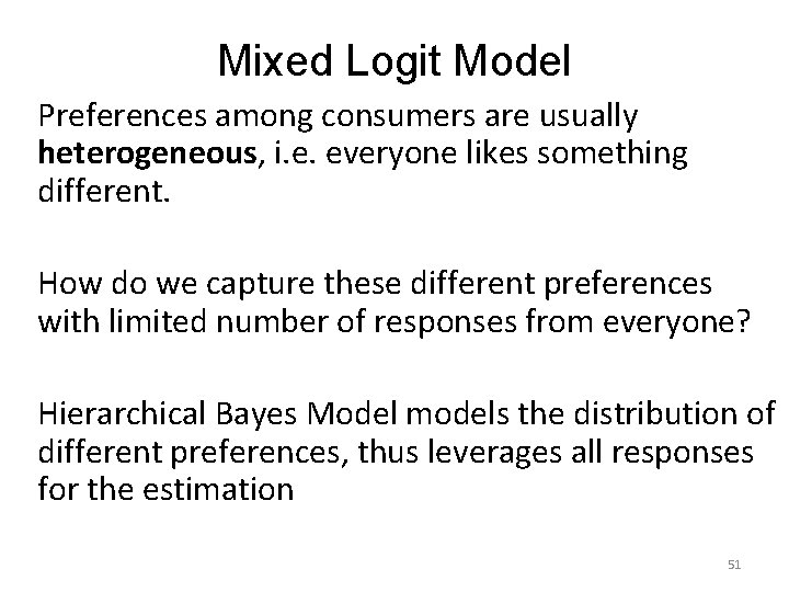 Mixed Logit Model Preferences among consumers are usually heterogeneous, i. e. everyone likes something Mixed Logit Model Preferences among consumers are usually heterogeneous, i. e. everyone likes something