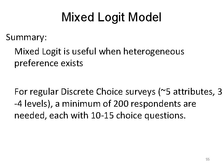 Mixed Logit Model Summary: Mixed Logit is useful when heterogeneous preference exists For regular Mixed Logit Model Summary: Mixed Logit is useful when heterogeneous preference exists For regular