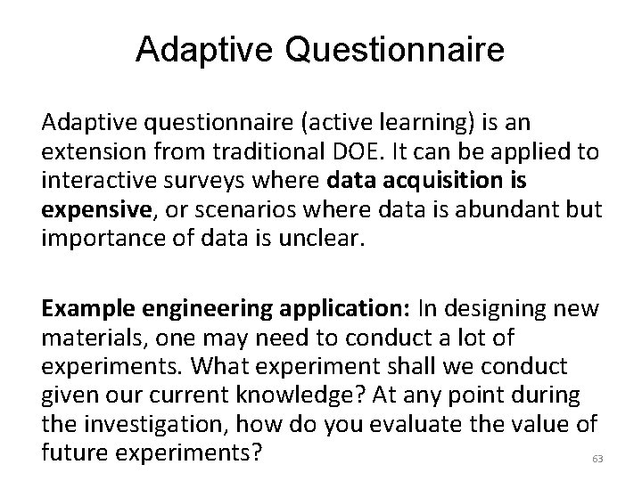 Adaptive Questionnaire Adaptive questionnaire (active learning) is an extension from traditional DOE. It can Adaptive Questionnaire Adaptive questionnaire (active learning) is an extension from traditional DOE. It can