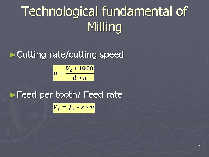 Technological fundamental of Milling ► Cutting ► Feed rate/cutting speed per tooth/ Feed rate