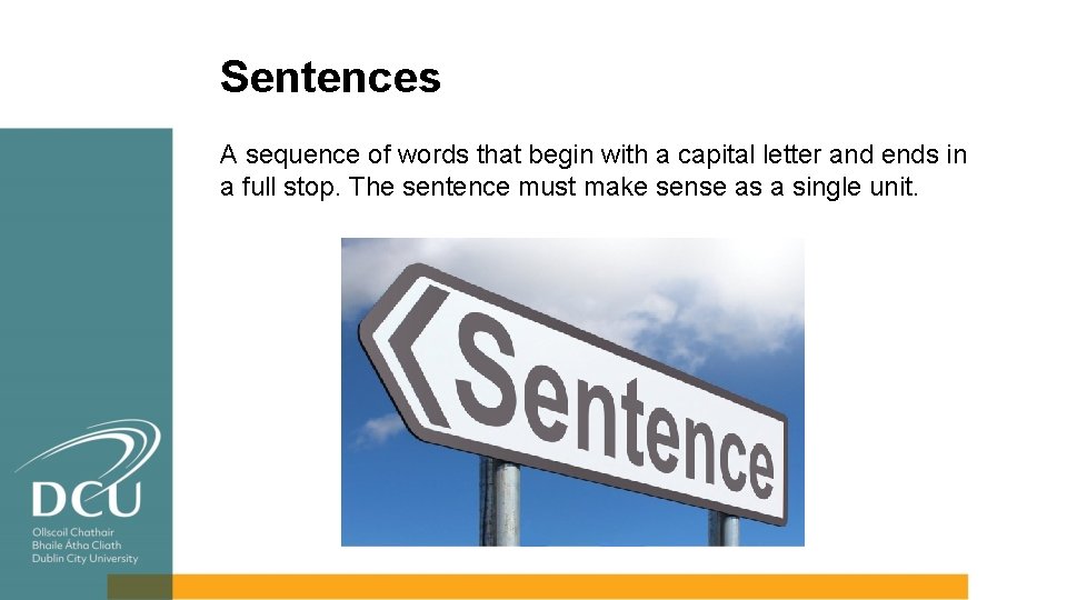 Sentences A sequence of words that begin with a capital letter and ends in