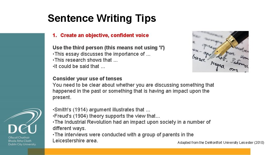 Sentence Writing Tips 1. Create an objective, confident voice Use third person (this means