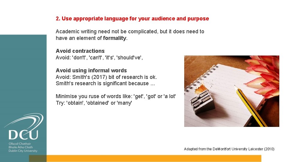 2. Use appropriate language for your audience and purpose Academic writing need not be