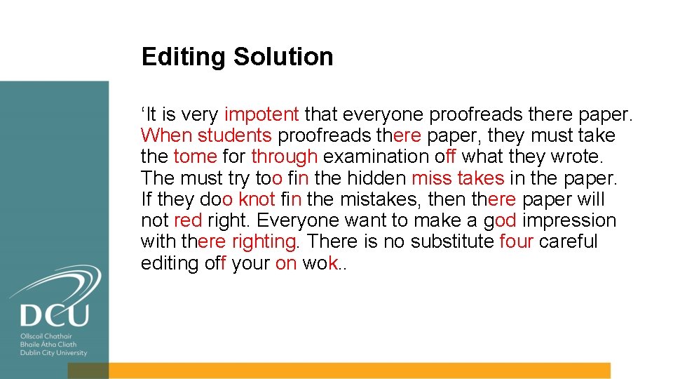 Editing Solution ‘It is very impotent that everyone proofreads there paper. When students proofreads