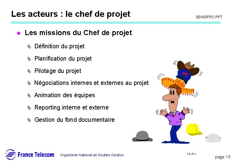 Les acteurs : le chef de projet l Information interne SENSIPRO. PPT Les missions Les acteurs : le chef de projet l Information interne SENSIPRO. PPT Les missions