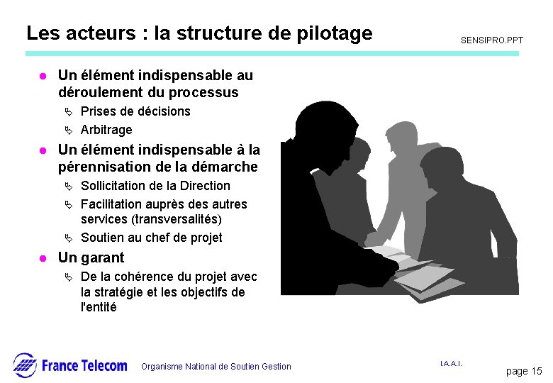 Les acteurs : la structure de pilotage l Ä Prises de décisions Arbitrage Un Les acteurs : la structure de pilotage l Ä Prises de décisions Arbitrage Un