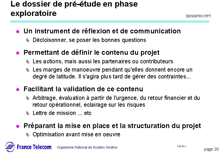 Le dossier de pré-étude en phase exploratoire l Ä Les actions, mais aussi les Le dossier de pré-étude en phase exploratoire l Ä Les actions, mais aussi les