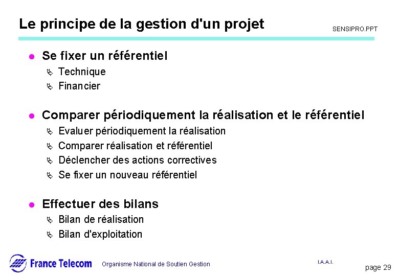 Le principe de la gestion d'un projet l Ä Technique Financier Comparer périodiquement la Le principe de la gestion d'un projet l Ä Technique Financier Comparer périodiquement la