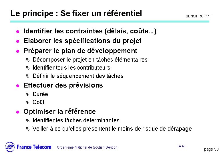 Le principe : Se fixer un référentiel l Ä Ä Décomposer le projet en Le principe : Se fixer un référentiel l Ä Ä Décomposer le projet en