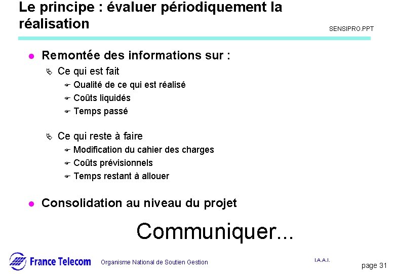 Le principe : évaluer périodiquement la réalisation l Information interne SENSIPRO. PPT Remontée des Le principe : évaluer périodiquement la réalisation l Information interne SENSIPRO. PPT Remontée des