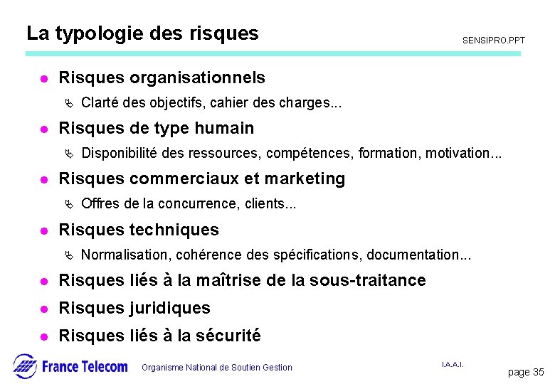 La typologie des risques l Disponibilité des ressources, compétences, formation, motivation. . . Risques La typologie des risques l Disponibilité des ressources, compétences, formation, motivation. . . Risques