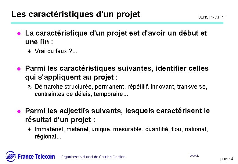 Les caractéristiques d'un projet l Vrai ou faux ? . . . Parmi les Les caractéristiques d'un projet l Vrai ou faux ? . . . Parmi les
