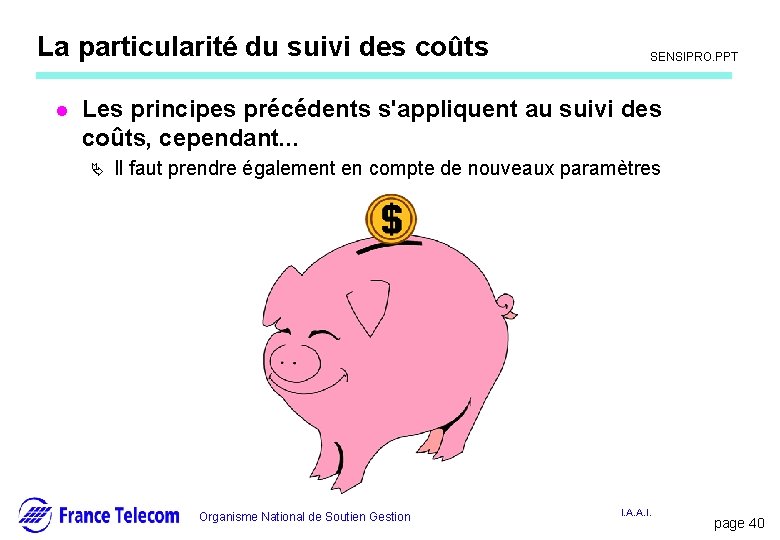 La particularité du suivi des coûts l Information interne SENSIPRO. PPT Les principes précédents La particularité du suivi des coûts l Information interne SENSIPRO. PPT Les principes précédents
