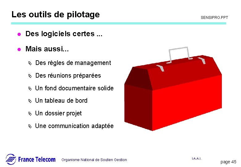 Les outils de pilotage l Des logiciels certes. . . l Mais aussi. . Les outils de pilotage l Des logiciels certes. . . l Mais aussi. .