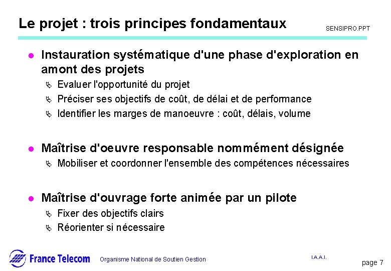 Information interne Le projet : trois principes fondamentaux l Instauration systématique d'une phase d'exploration Information interne Le projet : trois principes fondamentaux l Instauration systématique d'une phase d'exploration