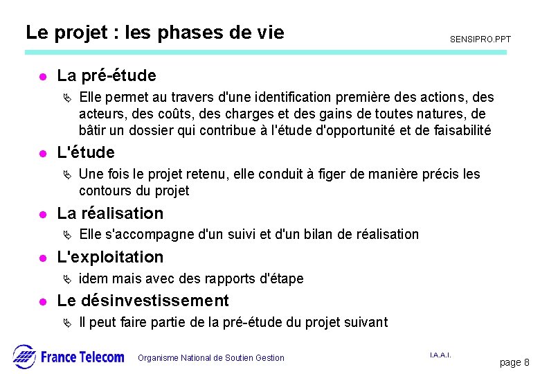 Le projet : les phases de vie l Elle s'accompagne d'un suivi et d'un Le projet : les phases de vie l Elle s'accompagne d'un suivi et d'un