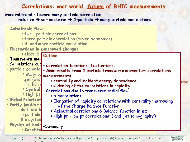 Correlations: vast world, future of RHIC measurements General trend – toward many particle correlation: