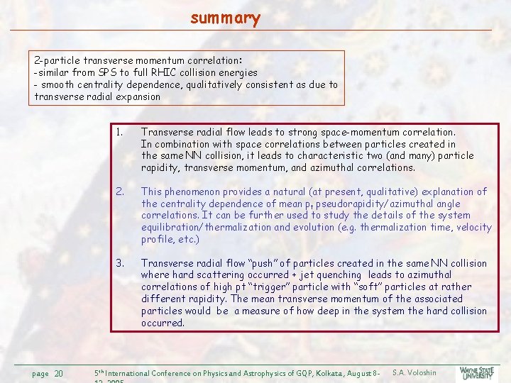 summary 2 -particle transverse momentum correlation: -similar from SPS to full RHIC collision energies