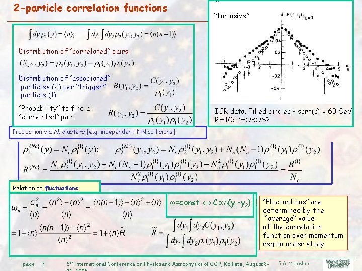 2 -particle correlation functions “Inclusive” Distribution of “correlated” pairs: Distribution of “associated” particles (2)