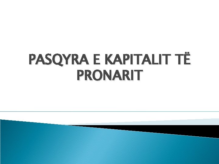 PASQYRA E KAPITALIT TË PRONARIT PASQYRA E KAPITALIT TË PRONARIT