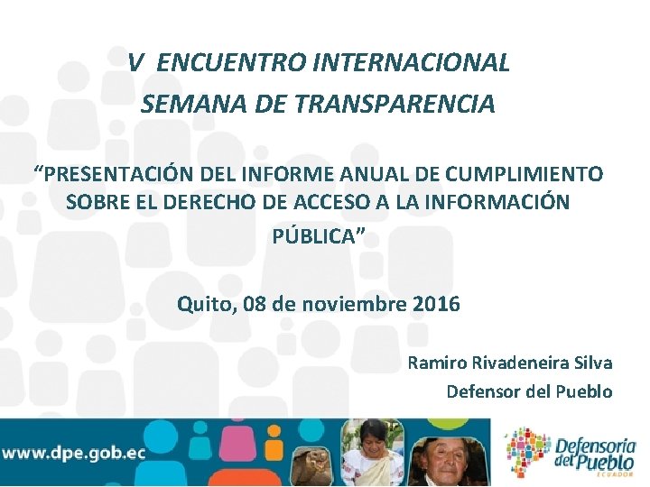 V ENCUENTRO INTERNACIONAL SEMANA DE TRANSPARENCIA “PRESENTACIÓN DEL INFORME ANUAL DE CUMPLIMIENTO SOBRE EL