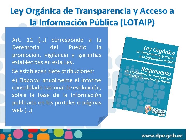 Ley Orgánica de Transparencia y Acceso a la Información Pública (LOTAIP) Art. 11 (…)