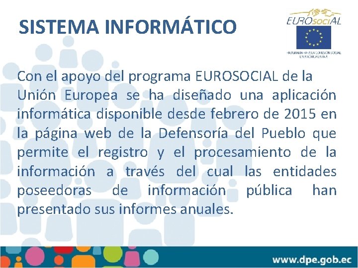 SISTEMA INFORMÁTICO Con el apoyo del programa EUROSOCIAL de la Unión Europea se ha