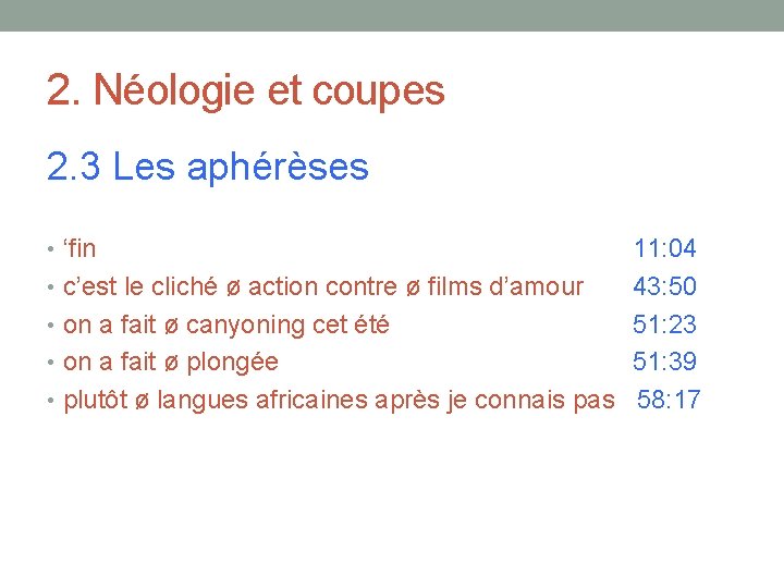 2. Néologie et coupes 2. 3 Les aphérèses • ‘fin 11: 04 • c’est