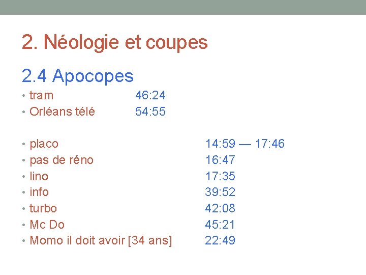 2. Néologie et coupes 2. 4 Apocopes • tram • Orléans télé 46: 24
