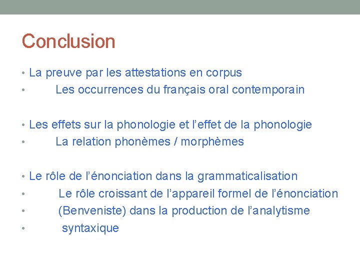 Conclusion • La preuve par les attestations en corpus • Les occurrences du français