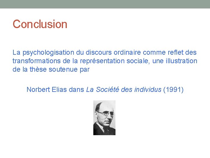 Conclusion La psychologisation du discours ordinaire comme reflet des transformations de la représentation sociale,