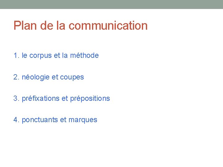 Plan de la communication 1. le corpus et la méthode 2. néologie et coupes