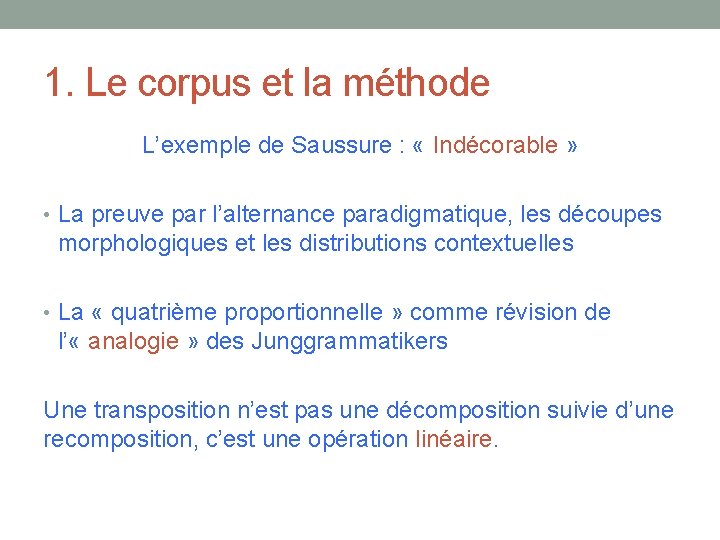 1. Le corpus et la méthode L’exemple de Saussure : « Indécorable » •