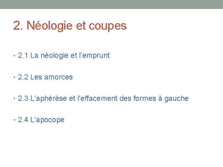 2. Néologie et coupes • 2. 1 La néologie et l’emprunt • 2. 2